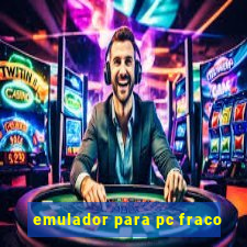 emulador para pc fraco